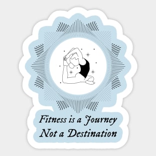 Fitness is a journey, not a destination Sticker